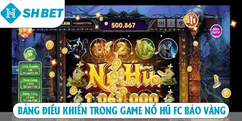 Bảng điều khiển trong game nổ hũ FC Báo Vàng