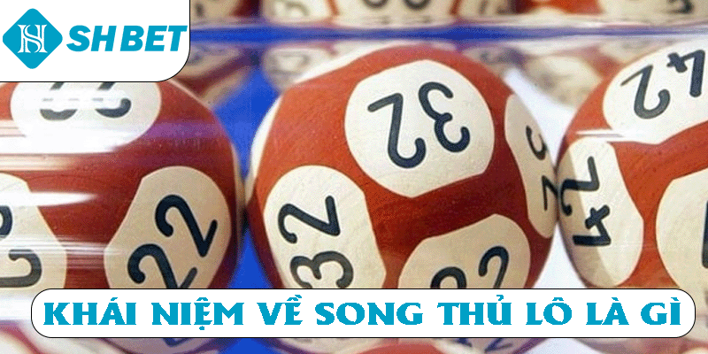 Khái niệm về song thủ lô là gì?