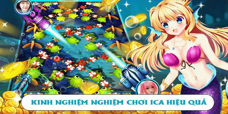 Kinh nghiệm chơi iCa hiệu quả 