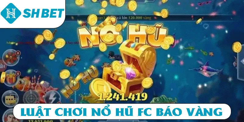 Luật chơi nổ hũ FC Báo Vàng