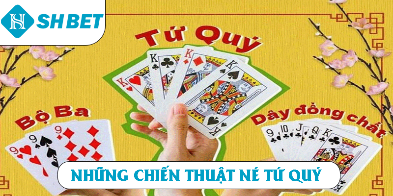 Những chiến thuật né tứ quý