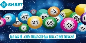 Tạo dàn đề chiến thuật giúp bạn tăng cơ hội trúng số