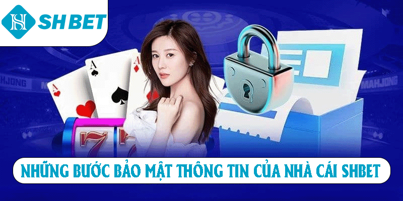 Những bước bảo mật thông tin của nhà cái SHBET